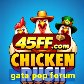 gata pop forum